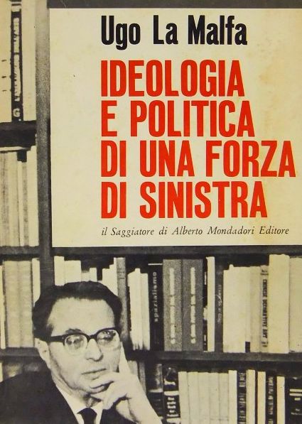 Ugo La Malfa - Ideologia e politica di una forza di sinistra